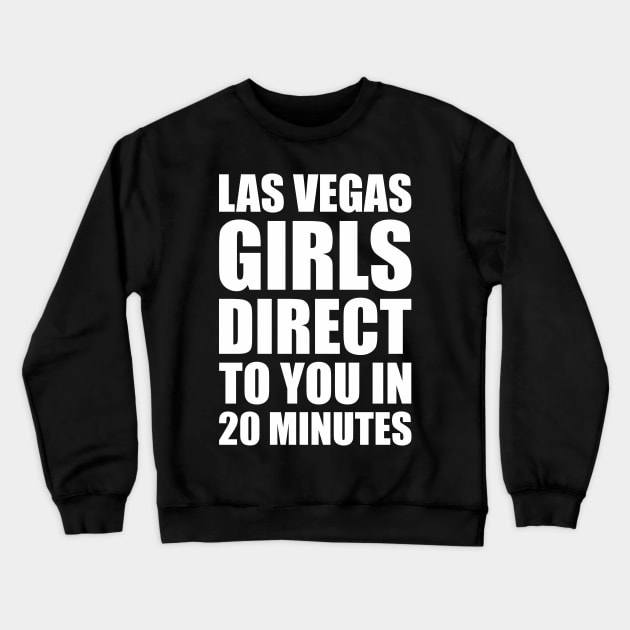 Las Vegas Girls Direct to You Crewneck Sweatshirt by Lord Teesus